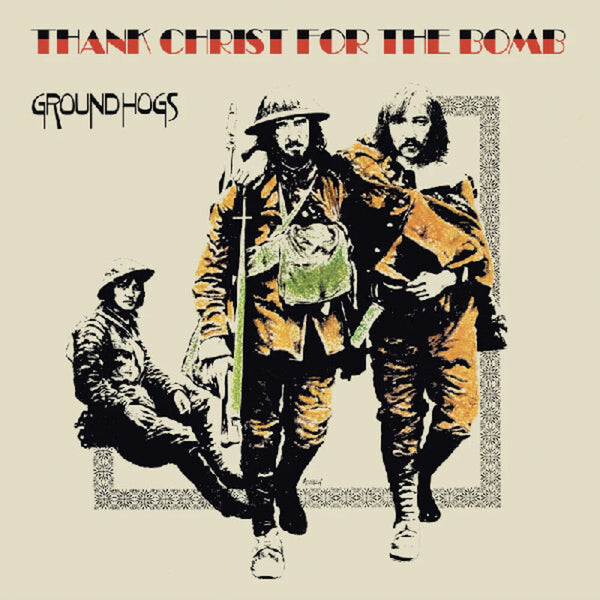 the album cover for Groundhogs - Thank Christ For The Bomb - Gold Colored Vinyl