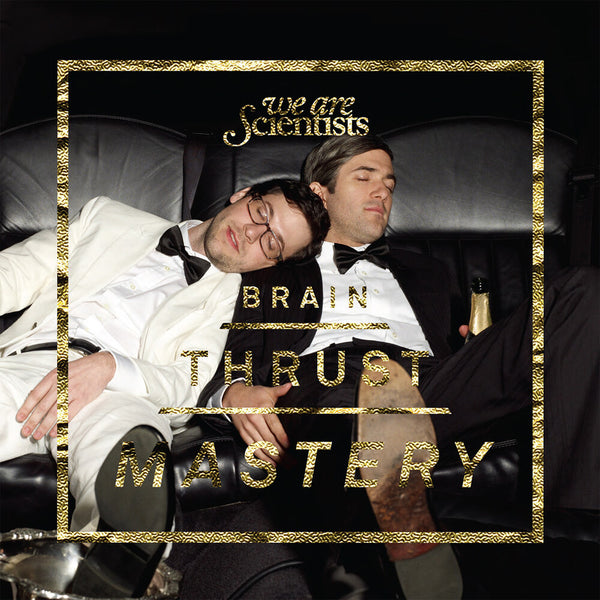 the album cover for We Are Scientists - Brain Thrust Mastery - Deluxe [180 Gram] (Uk)