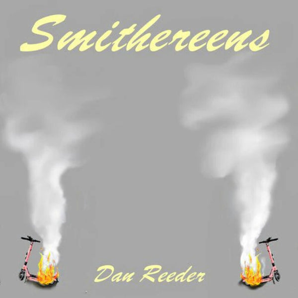 the album cover for Dan Reeder - Smithereens [Colored Vinyl]