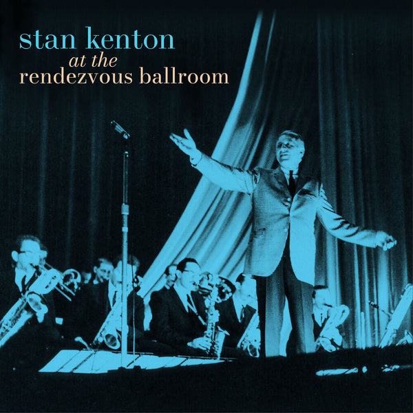 the album cover for Stan Kenton - At The Rendezvous Ballroom (Blue) [Colored Vinyl] [180 Gram]