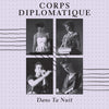 the album cover for Corps Diplomatique - Dans Ta Nuit