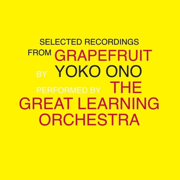 the album cover for Yoko Ono  / Great Learning Orchestra - Selected Recordings From Grapefruit