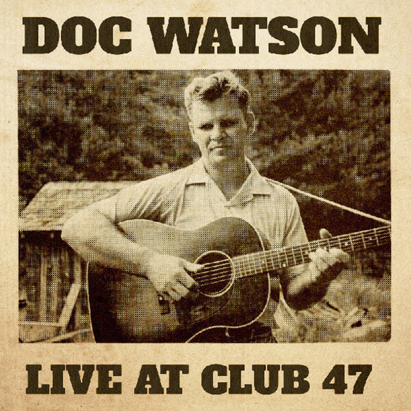 the album cover for Doc Watson - Live At Club 47