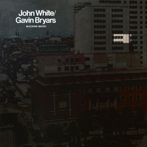 the album cover for John White  / Bryars,Gavin - Machine Music [Reissue]