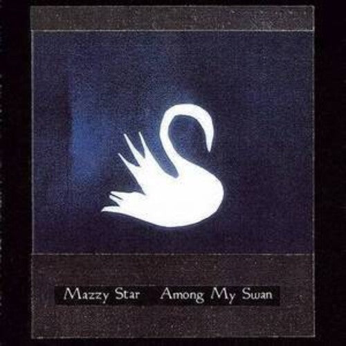 Mazzy Star - Among My Swan - Pale Blue Dot Records