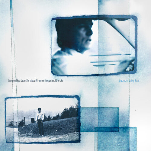 The World Is A Beautiful Place & I Am No Longer Afraid To Die - Dreams Of Being Dust - Pale Blue Dot Records