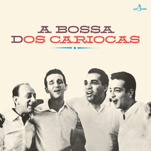 the album cover for Os Cariocas - Bossa Dos Cariocas (Bonus Tracks) [Limited Edition] [180 Gram]