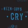 the album cover for Selector Dub Narcotic - When Boys Cry