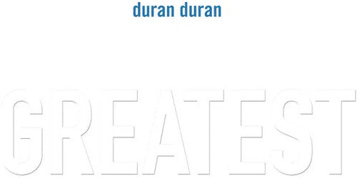 Duran Duran - Greatest - Pale Blue Dot Records