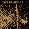the album cover for Sun Ra - Jazz By Sun Ra (Bonus Track) [180g]