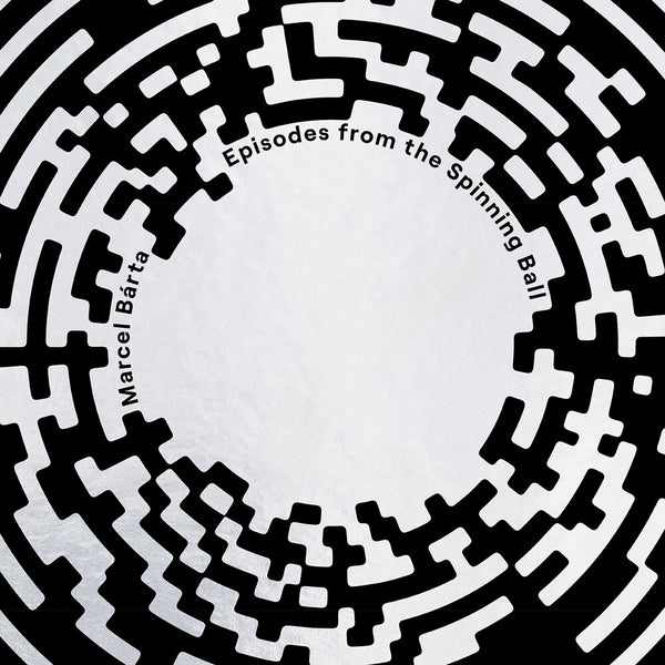 the album cover for Marcel Barta - Marcel Barta: Episodes From The Spinning Ball