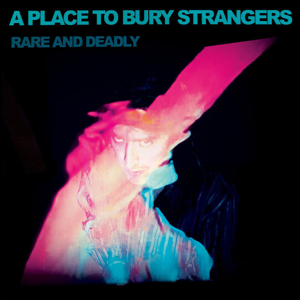 the album cover for Place To Bury Strangers - Rare & Deadly [Download Included]