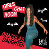 the album cover for Girls Chat Room - Dracula's Daughter
