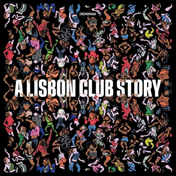 the album cover for Enchufada: A Lisbon Club Story / Various - Enchufada: A Lisbon Club Story / Various