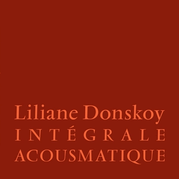 the album cover for Liliane Donskoy - Integrale Acousmatique