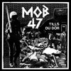 the album cover for Mob 47 - Tills Du Dor