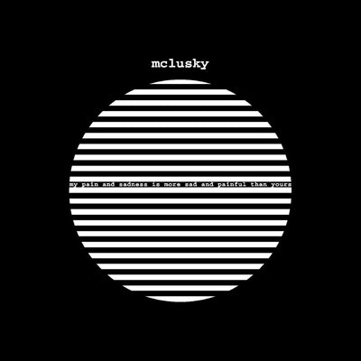 the album cover for Mclusky - My Pain And Sadness Is More Sad & Painful [180 Gram]