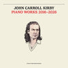 the album cover for John Kirby  Carroll - Piano Works 2016-2026