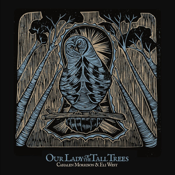 the album cover for Cahalen Morrison - Our Lady Of The Tall Trees [Reissue]