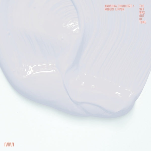 the album cover for Anushka Chkheidze  / Lippok,Robert - Sky Was Out Of Tune