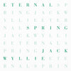 the album cover for Jack Wyllie - Eternal Spring (Blk) [Limited Edition] (Eco) (Uk)