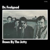 the album cover for Dr. Feelgood - Down By The Jetty [Brick & Mortar Exclusive]