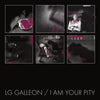the album cover for Lg Galleon - I Am Your Pity [Colored Vinyl]