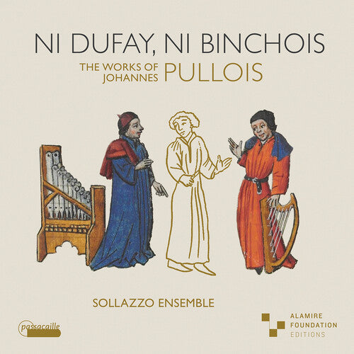 Sollazzo Ensemble / Pullois - Ni Dufay Ni Binchois - Pale Blue Dot Records