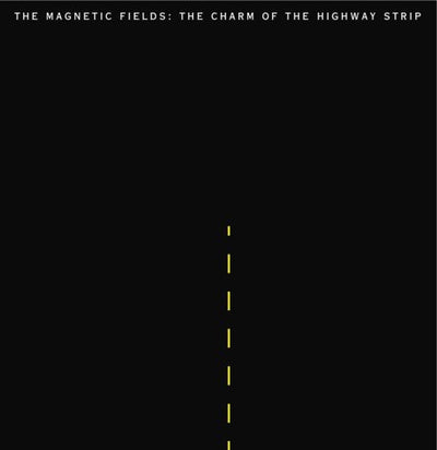 Magnetic Fields - The Charm Of The Highway Strip (Vinyl LP) - Pale Blue Dot Records