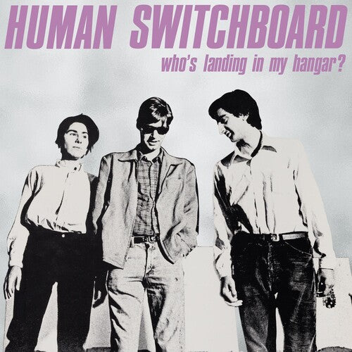 Human Switchboard - Who's Landing In My Hangar (Indie Exclusive Vinyl) - Pale Blue Dot Records