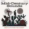 Various Artists - Mid-Century Sounds - Deep Cuts The From Desert (Various Artists) (Indie Exclusive Vinyl) - Pale Blue Dot Records