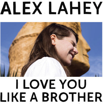 Alex Lahey - I Love You Like A Brother (Indie Exclusive Vinyl)