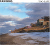 Fawning - Too Late (indie Exclusive) (Indie Exclusive Vinyl) - Pale Blue Dot Records