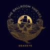 The Ballroom Thieves - Deadeye (Vinyl LP) - Pale Blue Dot Records