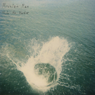 Mountain Man - Made the Harbor (10 Year Anniversary Edition) (Vinyl LP) - Pale Blue Dot Records