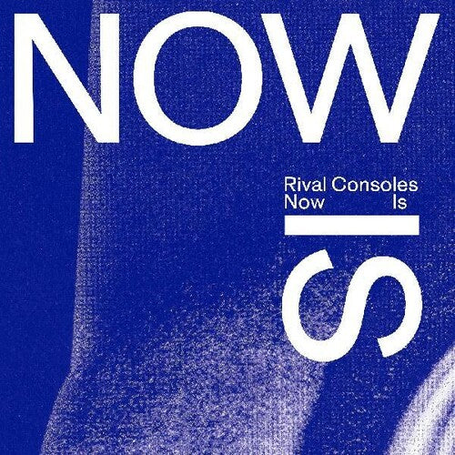 Rival Consoles - Now Is (Indie Exclusive Vinyl) - Pale Blue Dot Records