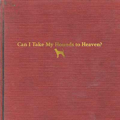 Tyler Childers - Can I Take My Hounds To Heaven (Vinyl LP)