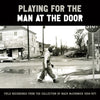 Various - Playing for the Man at the Door: Field Recordings from the Collection of Mack McCormick 58–71 (Vinyl LP) - Pale Blue Dot Records