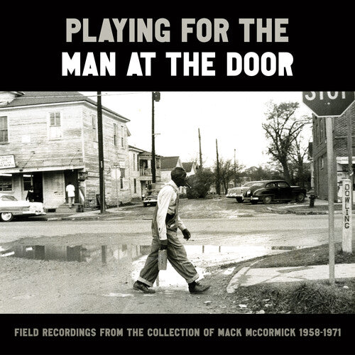 Various - Playing for the Man at the Door: Field Recordings from the Collection of Mack McCormick 58–71 (Vinyl LP) - Pale Blue Dot Records