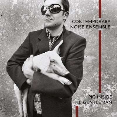Contemporary Noise Ensemble - Pig Inside The Gentleman (Vinyl LP)