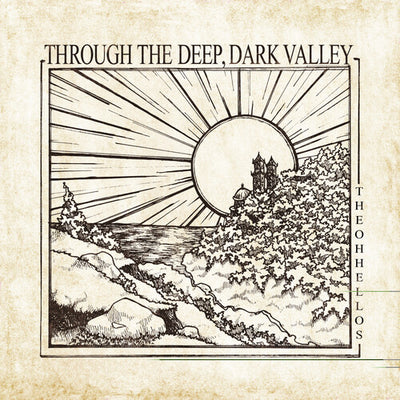 Oh Hellos - Through The Deep, Dark Valley (Ten Year Anniversary) (Vinyl LP) - Pale Blue Dot Records