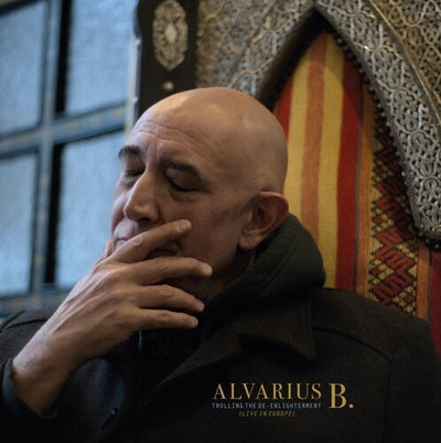 Alvarius B - Trolling The De-Enlightenment (Live In Europe) (Vinyl LP)