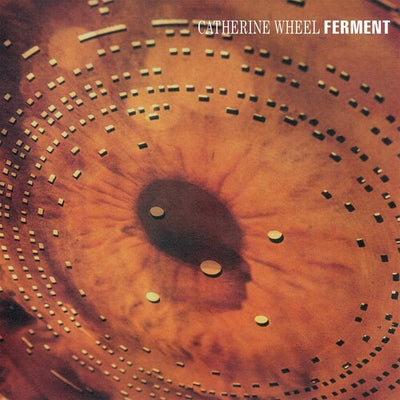 Catherine Wheel - Ferment - 180gm Vinyl + 12-inch (Vinyl LP) - Pale Blue Dot Records
