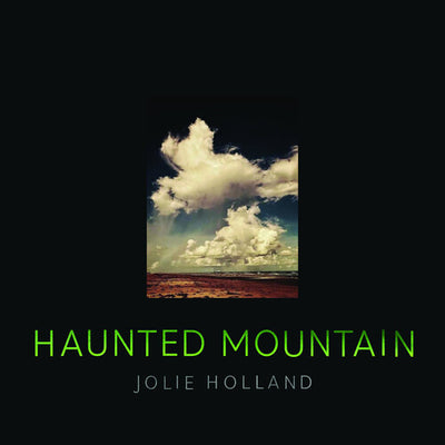 Jolie Holland - Haunted Mountain (Vinyl LP) - Pale Blue Dot Records