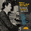 Various Artists - Where Rock 'n' Roll Was Born: Celebrating 100 Years of Sam Phillips (V arious Artists) (Vinyl LP) - Pale Blue Dot Records