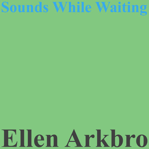 Ellen Arkbro - Sounds While Waiting (Vinyl LP) - Pale Blue Dot Records