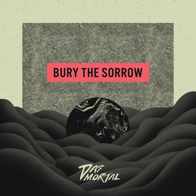 Das Mortal - Bury the Sorrow (Vinyl LP) - Pale Blue Dot Records