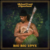 Michael Franti & Spearhead - Big Big Love (Vinyl LP)