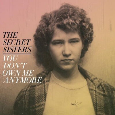 The Secret Sisters - You Don't Own Me Anymore (Vinyl LP) - Pale Blue Dot Records