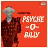 Bloodshot Bill - Psyche-o-billy (Vinyl LP) - Pale Blue Dot Records